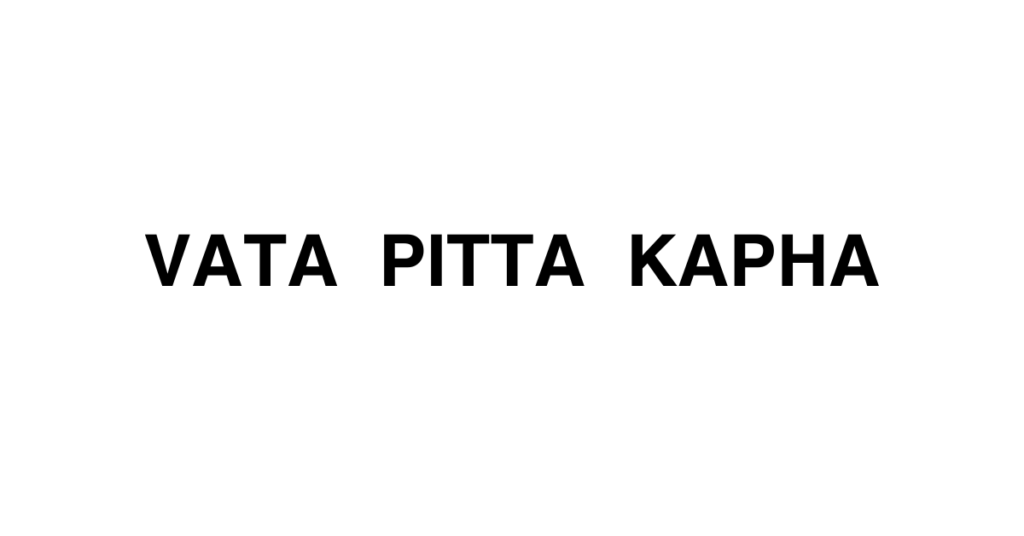 VATA PITA KAPHA